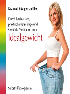 cover image of Idealgewicht- Durch Basiswissen, praktische Ratschläge und geführte Meditation zum Idealgewicht